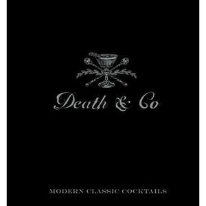 Death & Co: Modern Classic Cocktails -- David Kaplan